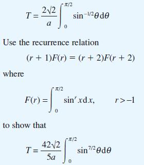 T= T = 22/0 a where Use the recurrence relation (r + 1)F(r) = (r + 2)F(r + 2) F(r) = to show that T= **/2 0