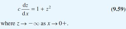 dz C = 1+z dx where z  as x  0+. - (9.59)