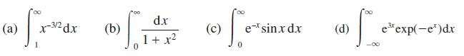 (a) Si 00 x-3/2 dx (b) dx 1 + x (c) 0 e sinx dx (d) -00 e exp(-e)dx