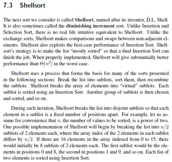 7.3 Shellsort The next sort we consider is called Shellsort, named after its inventor, D.L. Shell. It is also