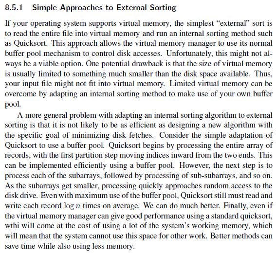 8.5.1 Simple Approaches to External Sorting If your operating system supports virtual memory, the simplest