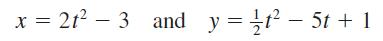 x = 2t - 3 and y=t5t + 1