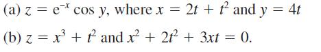 (a) z = e* cos y, where x = 2t + f and y = 4t (b) z = x + fand x +21 + 3xt = 0.