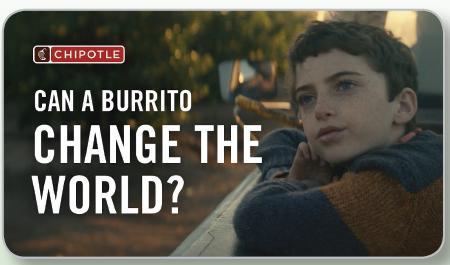 CHIPOTLE CAN A BURRITO CHANGE THE WORLD?