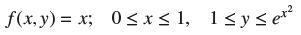 f(x,y) = x; 0x 1, 1 y et