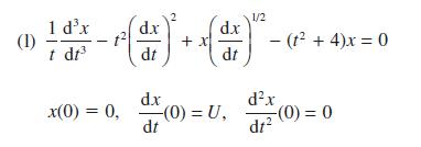 (1) 1 dx t dt dx dt +x dx dt dx x(0) = 0, (0) = U, dt 1/2 - (t + 4)x= 0 dx dz (0) = 0