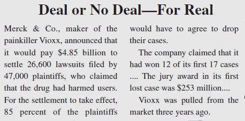 Deal or No Deal-For Real Merck & Co., maker of the painkiller Vioxx, announced that it would pay $4.85