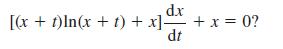 d.x [(x + 1)In(x + t) + x] + x = 0? dt