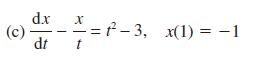 (c) d.x dt X t -=f-3, x(1) = 1