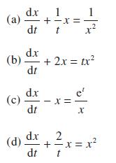 (a) d.x 1 1 dt (c) d.x dt = x -+ dx (b) + 2x = tx dt (d) dx dt t - = x - e' X 2 += x= x t