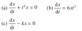 d.x (a) + 1x = 0 dt dx (c) - kx = 0 dt dx (b)- = 6xt dt