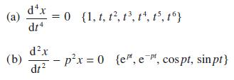 (a) dx dt4 - 0 (1, t, t, 13, t, ts, t} = dx (b) --px = 0 {e", e, cos pt, sinpt} dt