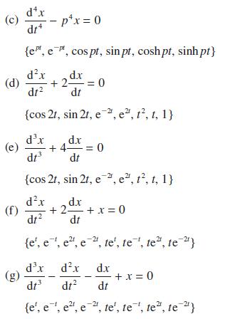 dx (c) - px = 0 dr4 {e, e, cos pt, sin pt, cosh pt, sinh pt} dx dx +2=0 dt dt {cos 2t, sin 2t, e 2, e, t, t,