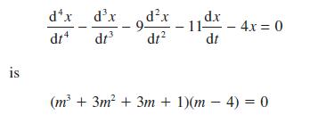 is dx__dx_9dx dt dt dt 11dx dt - 4x = 0 (m +3m +3m + 1)(m 4) = 0 -