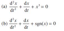 dx dx (a) + - + x = 0 dt dt dx d.x (b) + + sgn(x) = 0 dr dt