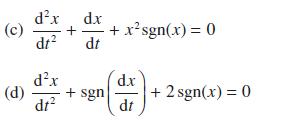 dx (c) + dt (d) dx dr dx dt + sgn + xsgn(x) = 0 d.x dt + 2 sgn(x) = 0
