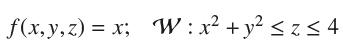 f(x, y, z)= x; W: x + y z 4