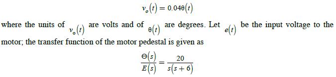 v. (t) = 0.048(t) are degrees. Let v. (t) e(t) motor; the transfer function of the motor pedestal is given as