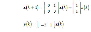 1 (* + 1) = [ 0  ] (*) + [  (*) 3 y (k)=[-2 1] x(k)