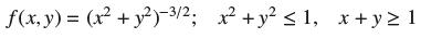 f(x, y) = (x + y)-3/; x + y  1, x+yl