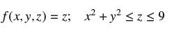 f(x, y,z) = z; x + y z 9