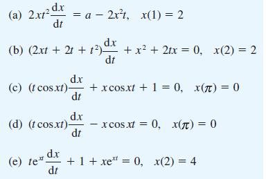 (a) 2x1 dx = a - 2x7, x(1) = 2 dt (b) (2xt + 2t + f) dx + x + 2x = 0, x(2) = 2 dt dx (c) (t cos.xt) + xcos.xt