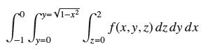 y=1-x LLL -1 Jy=0 =0 f(x, y, z) dzdy dx