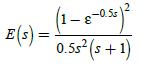 E(s) = (1-8-0.5)  0.5s (s+1)
