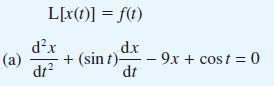 (a) L[x(1)] = f(t) dx +(sin t) - 9x + cost = 0 dt dx dt