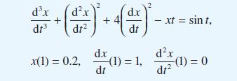 dx dt + dx dt + d.x dt - xt = sint, d.x dx x(1) = 0.2 (1)= 1, (1) = 0 dt dt