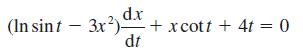 (In sint - 3x) d.x dt +xcott + 4t = 0