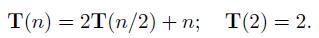 T(n) = 2T(n/2) +n; T(2) = 2.