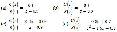 (a) (c) C(z) 0.1z R(z) z - 0.9 c(z) 0.22- R(z) 0.2z - 0.05 Z-0.9 (b) c(z). R(2) 0.1 z - 0.9 C(z) (d) R(z)