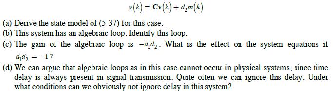 y (k) = Cv (k) + dm (k) (a) Derive the state model of (5-37) for this case. (b) This system has an algebraic