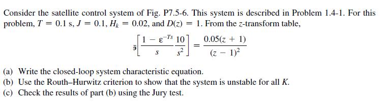 Consider the satellite control system of Fig. P7.5-6. This system is described in Problem 1.4-1. For this