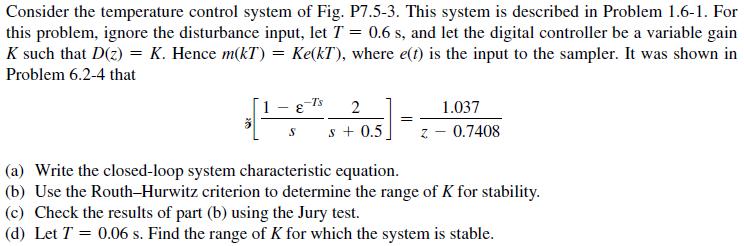 = Consider the temperature control system of Fig. P7.5-3. This system is described in Problem 1.6-1. For this