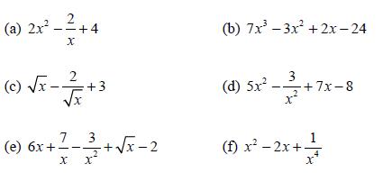 (a) 2x - +4 X (c) x - 7/7 + 3 VX () 6x + 1/7 - 23/7 + x - 2 - X X (b) 7x-3x+2x-24 (d) 5x 3 X +7x-8 (f) x-2x+-