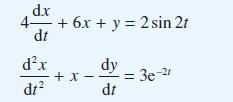 d.x 4 + 6x + y = 2 sin 2t dt dx dr + x dy dt = = 3e-21