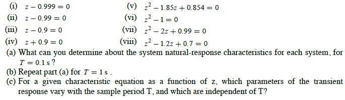 (1) 2- - 0.999 = 0 Z-0.99 = 0 (v) 21.85z + 0.854 = 0 (vi) z-1=0 (vii) z2z+0.99 = 0 (11) (111) z - 0.9=0 (iv)