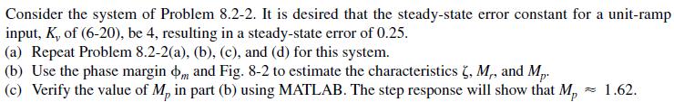 Consider the system of Problem 8.2-2. It is desired that the steady-state error constant for a unit-ramp