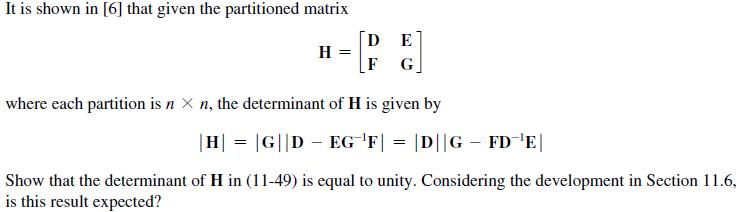 It is shown in [6] that given the partitioned matrix H DE F G where each partition is nX n, the determinant