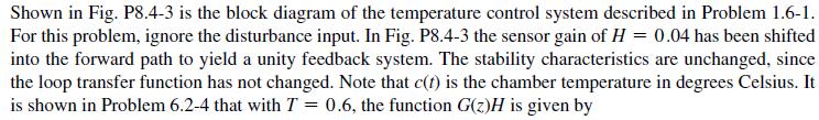 Shown in Fig. P8.4-3 is the block diagram of the temperature control system described in Problem 1.6-1. For