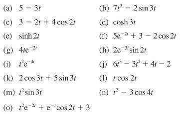 (a) 5-3t (c) 32t + 4 cos 2t (e)sinh2t (g) 4te-2 (i) te (k) 2 cos 3t + 5 sin 3t (m) sin 31 (0) te " + e 'cos