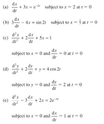 (a) (c) d.x + 3x = e2 subject to x = 2 at t = 0 dt (b) 3- d.x (e) dt dx dr - 4x = sin 2r subject to x = at t