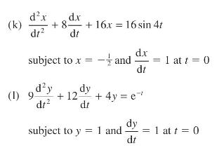 dx (k) + 8- + 16x = 16 sin 4t dr d.x di subject to x = -and dy dr (1) gdy dt +12- dx dt + 4y = e subject to y