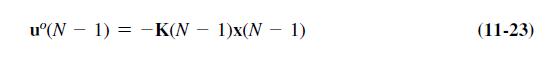 u(N  1) = K(N  1)x(N  1) (11-23)