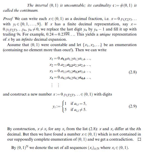 The interval (0, 1) is uncountable; its cardinality c:=#(0, 1) is called the continuum. Proof We can write