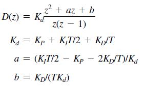 z + az + b z(z - 1) K = Kp + KT/2 + Kp/T a = (K,T/2Kp-2Kp/T)/Kd b = Kpl (TKd) D(z) = K
