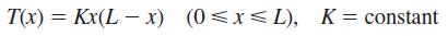 T(x) = Kx(Lx) (0xL), K = constant