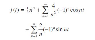 f(t) = {? +  7-1)" cos nt 4 n=1 n 2 -  =(-1)"sin nt n H=l